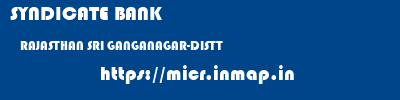 SYNDICATE BANK  RAJASTHAN SRI GANGANAGAR-DISTT    micr code